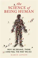 La ciencia del ser humano: por qué nos comportamos, pensamos y sentimos como lo hacemos - The Science of Being Human: Why We Behave, Think and Feel the Way We Do