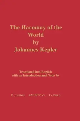 La armonía del mundo de Johannes Kepler: traducido al inglés con introducción y notas - The Harmony of the World by Johannes Kepler: Translated Into English with an Introduction and Notes