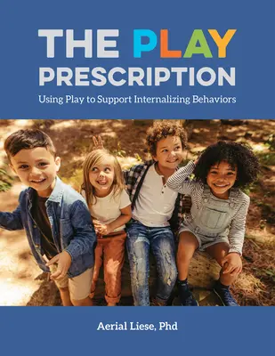 La receta del juego: El juego como apoyo a las conductas de interiorización - The Play Prescription: Using Play to Support Internalizing Behaviors