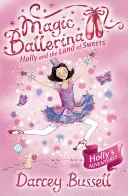 Holly y el país de los dulces (Magic Ballerina, Libro 18) - Holly and the Land of Sweets (Magic Ballerina, Book 18)