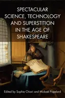 Ciencia espectacular, tecnología y superstición en la época de Shakespeare - Spectacular Science, Technology and Superstition in the Age of Shakespeare