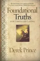 Verdades fundamentales para la vida cristiana: Todo lo que necesitas saber para vivir una vida equilibrada y llena del Espíritu - Foundational Truths for Christian Living: Everything You Need to Know to Live a Balanced, Spirit-Filled Life