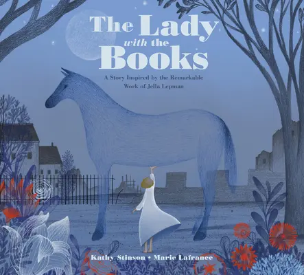 La dama de los libros: Una historia inspirada en la extraordinaria obra de Jella Lepman - The Lady with the Books: A Story Inspired by the Remarkable Work of Jella Lepman