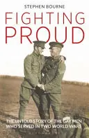 Luchando con orgullo: La historia no contada de los hombres homosexuales que sirvieron en dos guerras mundiales - Fighting Proud: The Untold Story of the Gay Men Who Served in Two World Wars