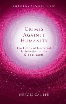 Crímenes contra la Humanidad: Los límites de la jurisdicción universal en el Sur Global - Crimes Against Humanity: The Limits of Universal Jurisdiction in the Global South