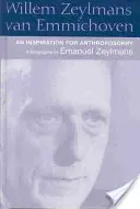 Willem Zeylmans Van Emmichoven: Una inspiración para la Antroposofía: Biografía - Willem Zeylmans Van Emmichoven: An Inspiration for Anthroposophy: A Biography