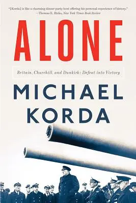 Alone: Gran Bretaña, Churchill y Dunkerque: De la derrota a la victoria - Alone: Britain, Churchill, and Dunkirk: Defeat Into Victory