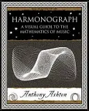 Harmonograph - Guía visual de las matemáticas de la música - Harmonograph - A Visual Guide to the Mathematics of Music