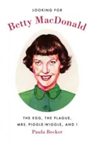 Buscando a Betty MacDonald: El huevo, la peste, la señora Menéame y yo - Looking for Betty MacDonald: The Egg, the Plague, Mrs. Piggle-Wiggle, and I