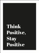 Piensa en positivo, mantente positivo - Think Positive, Stay Positive