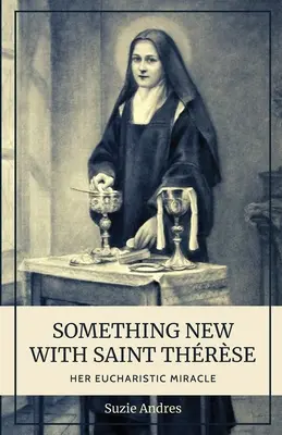 Algo nuevo con Santa Thrse: Su milagro eucarístico - Something New with St. Thrse: Her Eucharistic Miracle