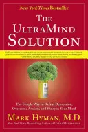 La solución UltraMind: La forma sencilla de vencer la depresión, superar la ansiedad y agudizar la mente - The UltraMind Solution: The Simple Way to Defeat Depression, Overcome Anxiety, and Sharpen Your Mind