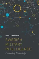 Inteligencia militar sueca: Producción de conocimiento - Swedish Military Intelligence: Producing Knowledge