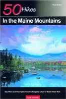 Guía del explorador 50 excursiones por las montañas de Maine: Excursiones de un día y pernoctaciones desde los lagos de Rangeley hasta el Parque Estatal de Baxter - Explorer's Guide 50 Hikes in the Maine Mountains: Day Hikes and Overnights from the Rangeley Lakes to Baxter State Park