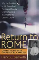 Retorno a Roma: Confesiones de un católico evangélico - Return to Rome: Confessions of an Evangelical Catholic