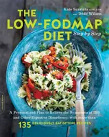 La Dieta Baja en Fodmap Paso a Paso: Un plan personalizado para aliviar los síntomas de la obesidad y otros trastornos digestivos, con más de 130 recetas deliciosas. - The Low-Fodmap Diet Step by Step: A Personalized Plan to Relieve the Symptoms of Ibs and Other Digestive Disorders -- With More Than 130 Deliciously S