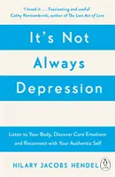 No siempre es depresión - Una nueva teoría para escuchar al cuerpo, descubrir las emociones esenciales y reconectar con el yo auténtico - It's Not Always Depression - A New Theory of Listening to Your Body, Discovering Core Emotions and Reconnecting with Your Authentic Self