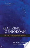 Realizar el Genjokoan: La clave del Shobogenzo de Dogen - Realizing Genjokoan: The Key to Dogen's Shobogenzo