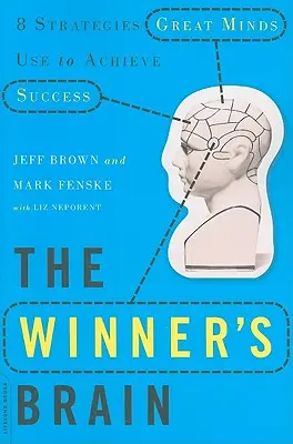 El cerebro del ganador: 8 estrategias que utilizan las grandes mentes para alcanzar el éxito - The Winner's Brain: 8 Strategies Great Minds Use to Achieve Success