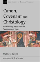 Canon, Alianza y Cristología - Repensar a Jesús y las Escrituras de Israel - Canon, Covenant and Christology - Rethinking Jesus And The Scriptures Of Israel