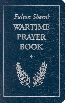 Libro de oraciones de guerra de Fulton Sheen - Fulton Sheen's Wartime Prayer Book