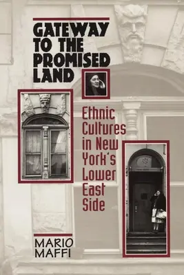 Puerta a la tierra prometida: Etnicidad y cultura en el Lower East Side de Nueva York - Gateway to the Promised Land: Ethnicity and Culture in New York's Lower East Side