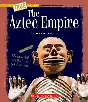 El Imperio Azteca (un Libro Verdadero: Civilizaciones Antiguas) - The Aztec Empire (a True Book: Ancient Civilizations)