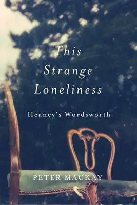 Esta extraña soledad: El Wordsworth de Heaney - This Strange Loneliness: Heaney's Wordsworth