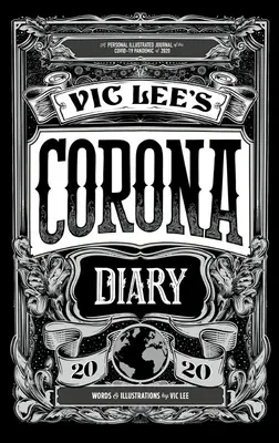 Diario Corona de Vic Lee: Un Diario Personal Ilustrado de la Pandemia de Covid-19 de 2020 - Vic Lee's Corona Diary: A Personal Illustrated Journal of the Covid-19 Pandemic of 2020