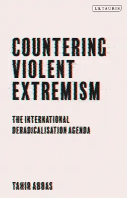 La lucha contra el extremismo violento: La agenda internacional de desradicalización - Countering Violent Extremism: The International Deradicalization Agenda