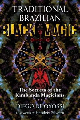 Magia Negra Tradicional Brasileña: Los Secretos de los Magos Kimbanda - Traditional Brazilian Black Magic: The Secrets of the Kimbanda Magicians