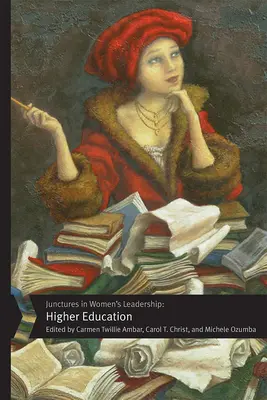 Coyunturas en el liderazgo femenino: Educación superior - Junctures in Women's Leadership: Higher Education