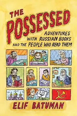Los poseídos: Aventuras con libros rusos y la gente que los lee - The Possessed: Adventures with Russian Books and the People Who Read Them