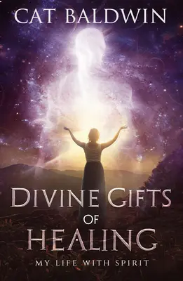 Los dones divinos de la curación: Mi vida con el Espíritu - Divine Gifts of Healing: My Life with Spirit