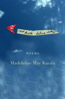 Cometa roja, cielo azul: Poemas - Red Kite, Blue Sky: Poems