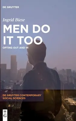 Los hombres también lo hacen: Opting Out and in - Men Do It Too: Opting Out and in