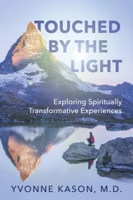 Tocados por la luz: Experiencias espiritualmente transformadoras - Touched by the Light: Exploring Spiritually Transformative Experiences