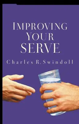 Mejora tu servicio: El arte de vivir sin egoísmo - Improving Your Serve: The Art of Unselfish Living