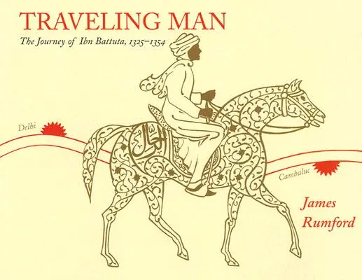 El hombre viajero: El viaje de Ibn Battuta, 1325-1354 - Traveling Man: The Journey of Ibn Battuta, 1325-1354