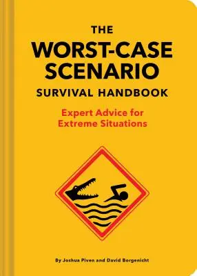 El manual de supervivencia en el peor de los casos: Consejos de expertos para situaciones extremas - The Worst-Case Scenario Survival Handbook: Expert Advice for Extreme Situations