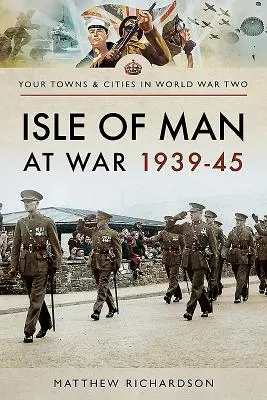 La Isla de Man en guerra 1939-45 - Isle of Man at War 1939-45