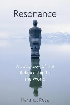 Resonancia: Una sociología de nuestra relación con el mundo - Resonance: A Sociology of Our Relationship to the World