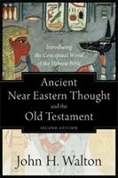 El pensamiento del Próximo Oriente y el Antiguo Testamento: Introducción al mundo conceptual de la Biblia hebrea - Ancient Near Eastern Thought and the Old Testament: Introducing the Conceptual World of the Hebrew Bible