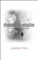 Desapareciendo Palestina: Experimentos israelíes de desesperación humana - Disappearing Palestine: Israel's Experiments in Human Despair