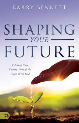 Modelando Tu Futuro: Liberando Tu Destino a Través del Poder de la Semilla - Shaping Your Future: Releasing Your Destiny Through the Power of the Seed