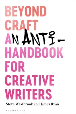 Más allá del oficio: Un anti manual para escritores creativos - Beyond Craft: An Anti-Handbook for Creative Writers