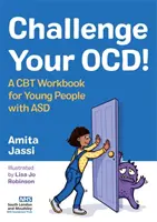 Desafía tu ocd: Un cuaderno de TCC para jóvenes con Asd - Challenge Your Ocd!: A CBT Workbook for Young People with Asd