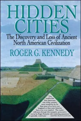 Ciudades ocultas: El descubrimiento y la pérdida de antiguas ciudades norteamericanas - Hidden Cities: The Discovery and Loss of Ancient North American Cities
