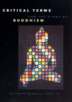 Términos críticos para el estudio del budismo - Critical Terms for the Study of Buddhism