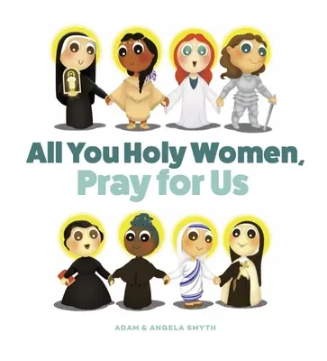 Todas vosotras, santas mujeres, rezad por nosotras - All You Holy Women, Pray for Us